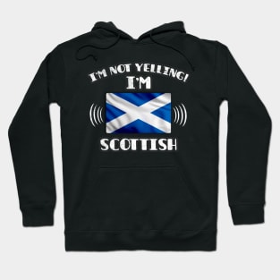 I'm Not Yelling I'm Scottish - Gift for Scottish With Roots From Scotland Hoodie